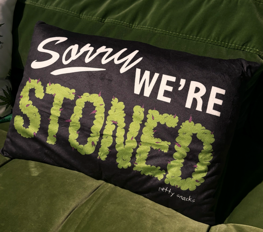 Sorry We're Stoned Pillow