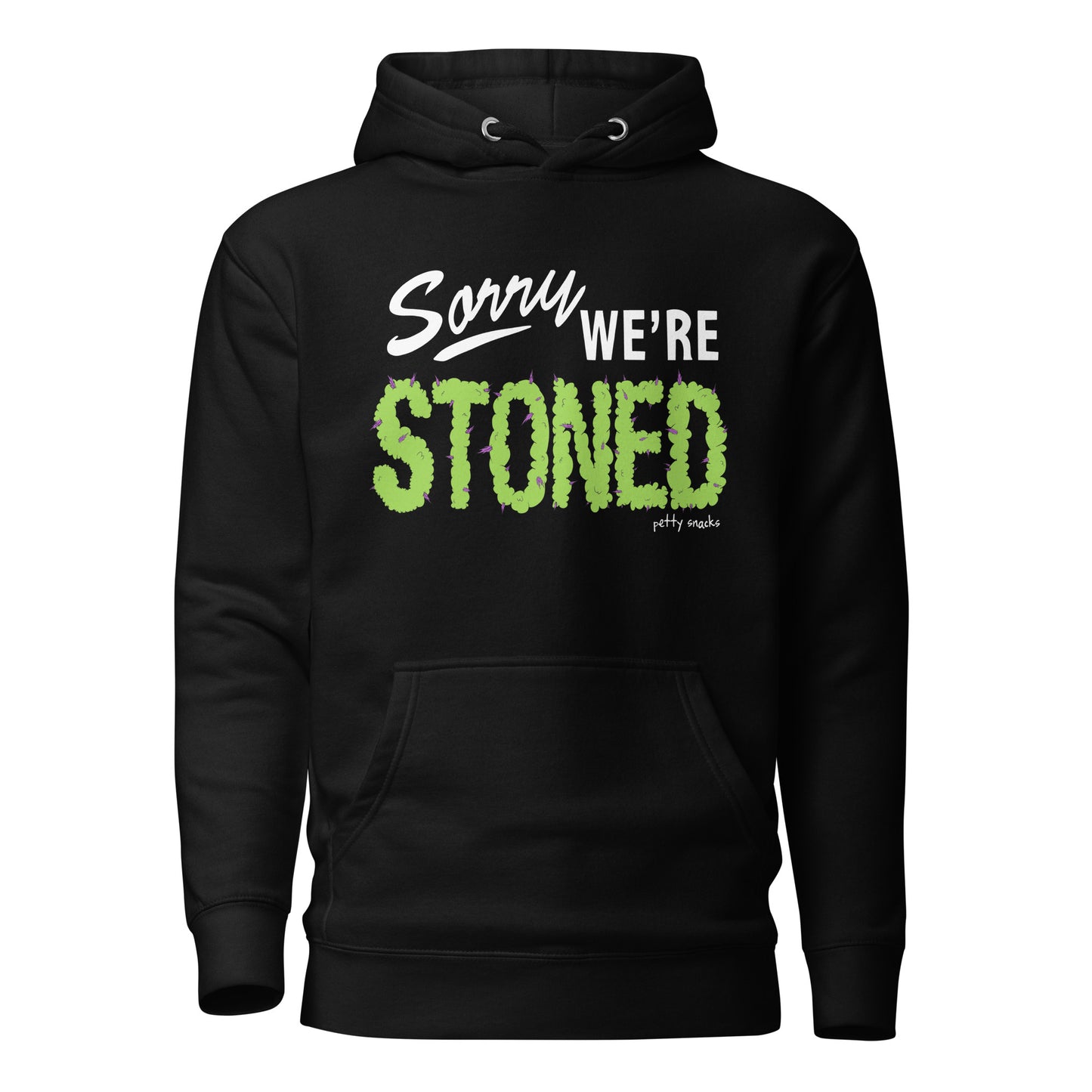 Sorry We're Stoned Hoodie