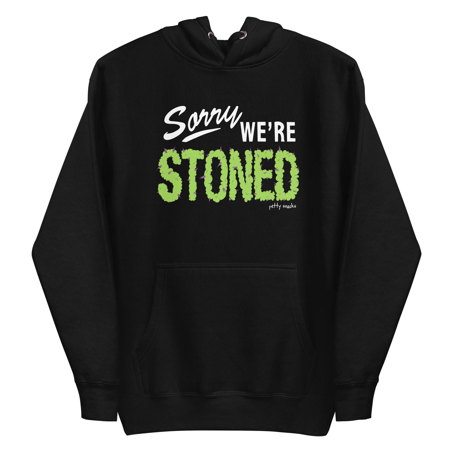 Sorry We're Stoned Hoodie